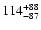 $\rm 114_{- 87 }^{+88 }$