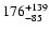 $\rm 176_{- 85 }^{+139 }$