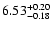 $\rm 6.53_{-0.18}^{+0.20}$