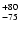 $\rm _{-75 }^{+80 }$