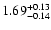 $\rm 1.69_{-0.14}^{+0.13}$
