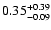 $\rm0.35_{-0.09 }^{+0.39}$