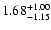 $\rm 1.68_{-1.15 }^{+1.00}$