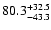 $\rm 80.3_{- 43.3}^{+32.5 }$