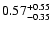 $\rm0.57_{-0.35 }^{+0.55}$