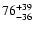 $\rm 76_{- 36 }^{+39 }$