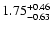 $\rm 1.75_{-0.63}^{+0.46}$