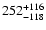 $\rm 252_{- 118 }^{+116 }$