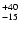 $\rm _{-15 }^{+40 }$