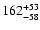 $\rm 162_{- 58 }^{+53 }$