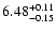 $\rm 6.48_{-0.15}^{+0.11}$