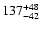 $\rm 137_{- 42 }^{+48 }$