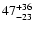 $\rm 47_{- 23 }^{+36 }$