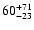 $\rm 60_{-23 }^{+71 }$