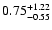 $\rm0.75_{-0.55 }^{+1.22}$