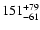 $\rm 151_{- 61 }^{+79 }$