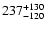 $\rm 237_{- 120 }^{+130 }$