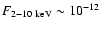 $F_{2{-}10 ~\rm keV}\sim10^{-12}$