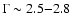 $\Gamma\sim2.5{-}2.8$