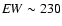 ${\it EW}\sim230$