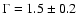 $\Gamma=1.5\pm0.2$