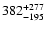 $\rm 382_{- 195 }^{+277 }$