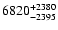 $\rm 6820_{- 2395}^{+2380 }$