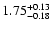 $\rm 1.75_{-0.18}^{+0.13}$
