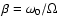 $\beta=\omega_0/\Omega$