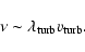 \begin{displaymath}%
\nu \sim \lambda_{\rm turb} v_{\rm turb}.
\end{displaymath}