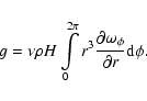 \begin{displaymath}%
g = \nu \rho H \int\limits_0^{2\pi} r^3 \frac{\partial \omega_{\phi}}{\partial r} {\rm d}\phi.
\end{displaymath}