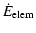 $\displaystyle %
\dot{E}_{\rm elem}$