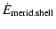 $\displaystyle %
\dot{E}_{\rm merid.shell}$