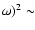 $\omega)^2\sim$