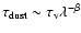 $\tau_{\rm dust}\sim\tau_{\rm v}\lambda^{-\beta}$