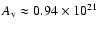 $A_{\rm v}\approx 0.94\times 10^{21}$