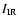 $I_{\rm IR}$