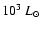 $10^3~L_\odot$