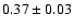 $0.37\pm0.03$