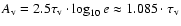 $A_{\rm v}=2.5 \tau_{\rm v}\cdot\log_{10}e\approx 1.085\cdot\tau_{\rm v}$