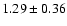 $1.29\pm 0.36$