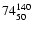 $\rm 74_{50}^{140}$