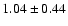 $1.04\pm0.44$