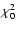 $\chi_0^2$