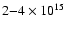 $2{-}4\times 10^{15}$