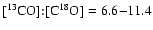 $[^{13}{\rm CO}]{:}[{\rm C}^{18}{\rm O}]=6.6{-}11.4$