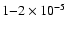 $1{-}2 \times 10^{-5}$