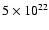 $5\times 10^{22}$