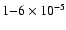 $1{-}6\times 10^{-5}$