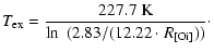 $\displaystyle T_{\rm ex}=\frac{227.7~{\rm K}}{\ln~(2.83/(12.22\cdot R_{\rm [O {\sc i}]{}}))}\cdot$